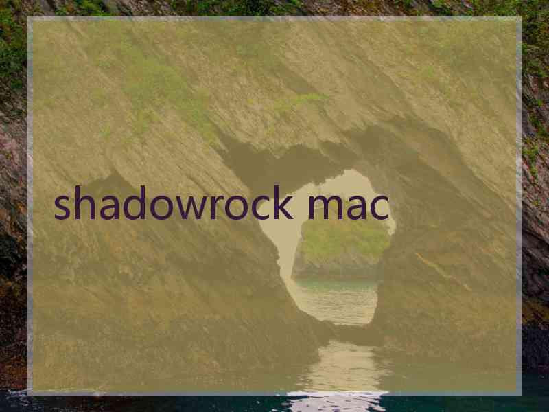 shadowrock mac