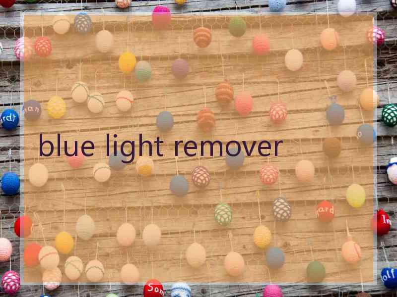 blue light remover