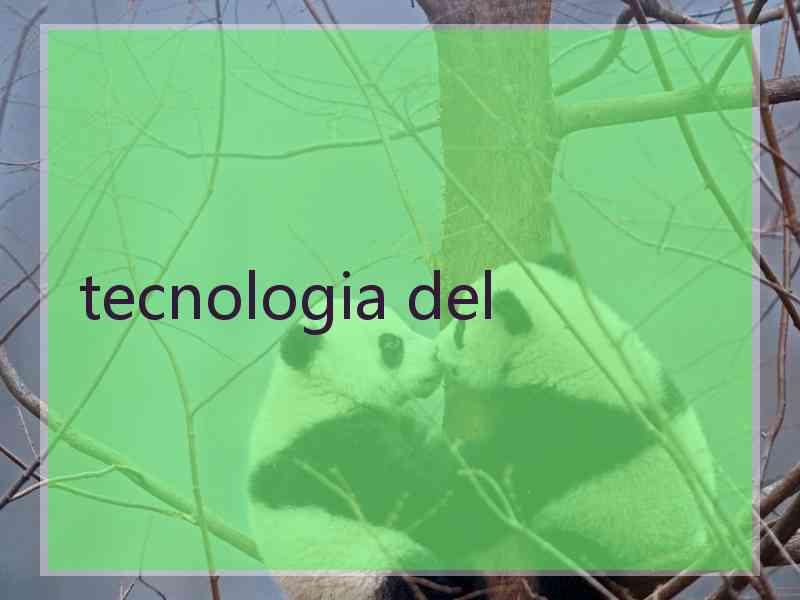 tecnologia del