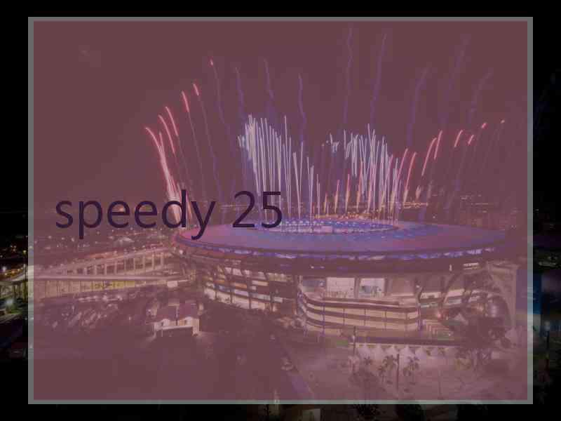 speedy 25