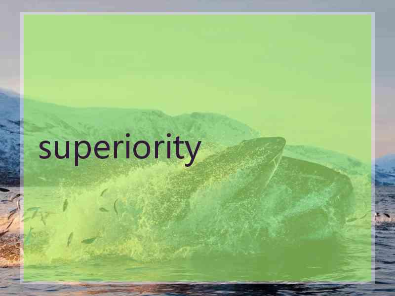 superiority